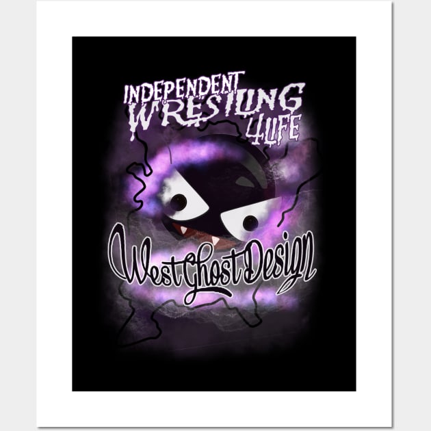 independent wrestling 4life Wall Art by WestGhostDesign707